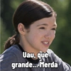Uau, que
grande... Merda