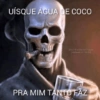 UÍSQUE ÁGUA DE COCO assombrações com frases cotidianas ou não 5.0. PRA MIM TANTO FAZ