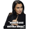 "enderikasız
entrika olmaz"
ELMA