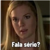 Fala sério?