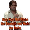 Aap Kya Bol Rahe
Ho Samajh-me Nahi
Aa Raha