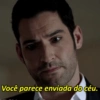 Você parece enviada do céu.