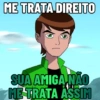 ME TRATA DIREITO SUA AMIGA NÃO ME TRATA ASSIM