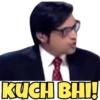KUCH BHI!
