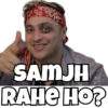 SAMJH
RAHE HO?