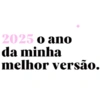 2025 o ano da minha melhor versão.
