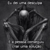 Eu dei uma desculpa E a pessoa conseguiu criar uma solução