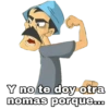 Y no te doy otra nomas porque...