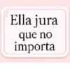 Ella jura que no importa