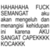HAHAHAHA SEMANGAT FUCK aku akan mengeluh dan menangisi kehidupan ini karena AKU SANGAT CAPEKKKK KOCAKKK