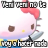 Veni veni no te voy a hacer nada