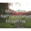 Mera uthna baithna sirf khud ke sath hai relatedme
