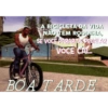 A BICICLETA DA VIDA NÃO TEM RODINHA, SE VOCÊ PARAR DE PEDALAR VOCE CAL aankkk BOA TARDE