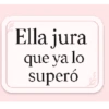Ella jura que ya lo superó