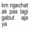 km ngechat ak pas lagi gabut aja ya
