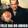 FELIZ DIA DO AMIGO