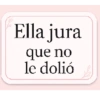 Ella jura que no le dolió