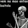 vem na mao entao baitola