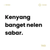 < Notes Kenyang banget nelen sabar. Done TKD