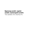 Ngomong sendiri, ngeluh sendiri, nyemangatin sendiri. Tapi gapapa, aku sayang aku.