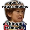que te vayas mucho achingar a tu madre