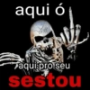 aqui ó aqui pro seu sestou
