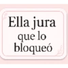 Ella jura que lo bloqueó
