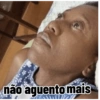 não aguento mais