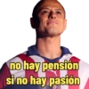 no hay pensión si no hay pasión