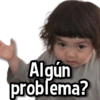 Algún problema?