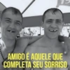 AMIGO É AQUELE QUE COMPLETA SEU SORRISO