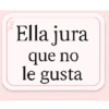 Ella jura que no le gusta