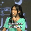 DARIMANA DUITNYA?