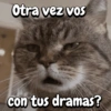 Otra vez vos con tus dramas?