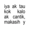 iya ak tau kok kalo ak cantik, makasih y