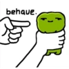 behave.