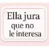 Ella jura que no le interesa