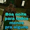 Boa noite para todos menos pra alguns
