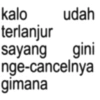 kalo udah terlanjur sayang gini nge-cancelnya gimana