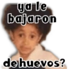 ya le bajaron de huevos?