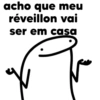 acho que meu réveillon vai ser em casa
