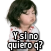 Y si no quiero q?