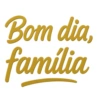 Bom dia, família