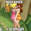 NADA HAVER... É SÓ AMIZADE