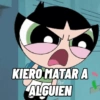 KIERO MATAR A ALGUIEN