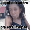 beijinho no ombro pra você invejosa