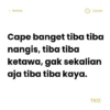 < Notes Done Cape banget tiba tiba nangis, tiba tiba ketawa, gak sekalian aja tiba tiba kaya. TKD