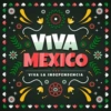 VIVA MEXICO VIVA LA INDEPENDENCIA
