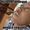 eu lembrando que ainda é segunda