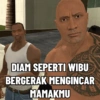 DIAM SEPERTI WIBU BERGERAK MENGINCAR MAMAKMU ww